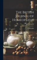 The British Journal of Homeopathy; Volume X 1022866044 Book Cover