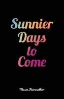 Sunnier Days to Come B0DQNM8CFQ Book Cover