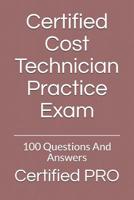 Certified Cost Technician Practice Exam: 100 Questions and Answers 1092343490 Book Cover