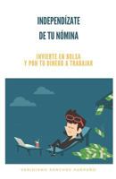 Independizate de tu nómina: Invierte en bolsa y pon tu dinero a trabajar 1795290560 Book Cover
