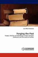 Forging the Past: Forgery, Pastiche and Metafiction in Peter Ackroyd's Chatterton and The Lambs of London 3844310045 Book Cover