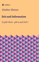 Zeit und Information: Es gibt Uhren - gibt es auch Zeit? 3347211863 Book Cover