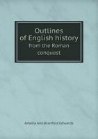 Outlines of English History: From the Roman Conquest to the Present Time 116484024X Book Cover