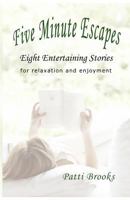 Five Minute Escapes : Eight Entertaining Stories f 1935258079 Book Cover