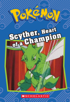 Scyther, Heart of a Champion (Pokémon Classic Chapter Book #4) 1338175793 Book Cover