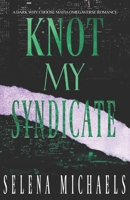 Knot My Syndicate: A dark why choose mafia omegaverse romance B0GZB5QQ6D Book Cover