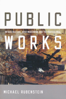 Public Works: Infrastructure, Irish Modernism, and the Postcolonial 0268040303 Book Cover