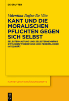 Kant Und Die Moralischen Pflichten Gegen Sich Selbst: Selbsterhaltung Und Selbsterkenntnis Zwischen Widerstand Und Persönlicher Integrität (Kantstudien-Ergänzungshefte) (German Edition) 3111651819 Book Cover
