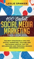 100 Secret Social Media Marketing Tricks for 2019: The Best Strategies & Tips for Digital Marketing, YouTube and Instagram Used by the Top Influencers and Personal Brands 195078830X Book Cover