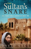 The Sultan's Snare: The O'Shay Family Chronicles Book 2 1733640231 Book Cover