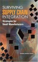 Surviving Supply Chain Integration: Strategies for Small Manufacturers 0309068789 Book Cover