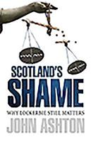 Scotland's Shame: Why Lockerbie Still Matters 1780271670 Book Cover