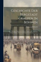 Geschichte Der Bergstadt Graupen In B�hmen: Mit 3 Beilagen, Darunter 29 Bisher Ungedruckte Urkunden 1021835323 Book Cover