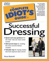 The Complete Idiot's Guide to Successful Dressing 0028627296 Book Cover