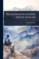 Religionsphilosophie, zweite Ausgabe (German Edition) 1024881113 Book Cover