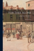 For Thee Alone: Poems of Love (Classic Reprint) 1013922069 Book Cover