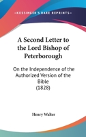 A Second Letter To The Lord Bishop Of Peterborough: On The Independence Of The Authorized Version Of The Bible 1165253690 Book Cover