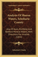 Analysis of Sharon Waters, Schoharie County: Also of Avon, Richfield, and Bedford Mineral Waters. with Directions for Invalids 101485735X Book Cover