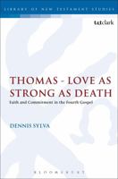 Thomas - Love as Strong as Death: Faith and Commitment in the Fourth Gospel 0567657094 Book Cover