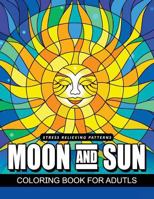 Moon and Sun Coloring Book for Adults: An Adults Coloring Book for Grown-Up 1547292032 Book Cover