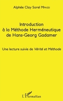 Introduction à la Méthode Herméneutique de Hans-Georg Gadamer: Une lecture suivie de Vérité et Méthode (French Edition) 2343093113 Book Cover