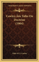 Cowley’s Talks On Doctrine 1120183766 Book Cover