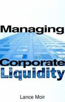 Managing Corporate Liquidity 1579581854 Book Cover
