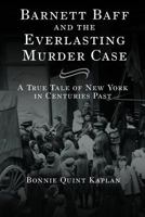 Barnett Baff and the Everlasting Murder Case 0615923852 Book Cover
