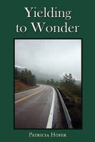 Yielding to Wonder 1604942312 Book Cover