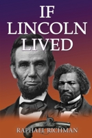 If Lincoln Lived B0939ZG5GT Book Cover