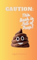 Caution: This book is full of Poop! B0FH38ZMLJ Book Cover