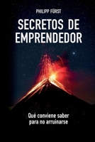 Secretos de emprendedor: ¿Qué conviene saber para no arruinarse? B0BQ58K4H9 Book Cover