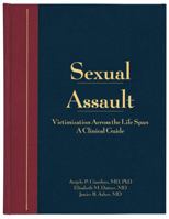 Sexual Assault: Victimization Across the Life Span: A Clinical Guide 1878060414 Book Cover