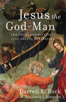 Jesus the God-Man: The Unity and Diversity of the Gospel Portrayals 0801097789 Book Cover