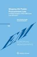 Shaping EU Public Procurement Law: A Critical Analysis of the CJEU Case Law 2015-2017 940350160X Book Cover