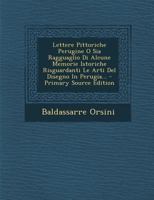 Lettere Pittoriche Perugine O Sia Ragguaglio Di Alcune Memorie Istoriche Risguardanti Le Arti Del Disegno In Perugia... - Primary Source Edition 1293116149 Book Cover