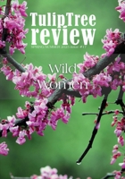 TulipTree Review Spring/Summer 2025 Wild Women issue 17 1962812049 Book Cover