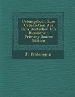 Uebungsbuch Zum Uebersetzen Aus Dem Deutschen In's Russische 0341614297 Book Cover