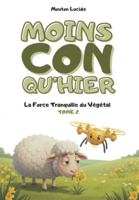 Moins con qu'hier - Tome 2 - Le Monde Animal Insoupçonné: Plus de 300 faits scientifiques sidérants racontés par le mouton le plus égocentrique de la littérature. B0G3W8RFYP Book Cover