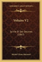 Voltaire V2: Sa Vie Et Ses Oeuvres (1867) 1165818388 Book Cover