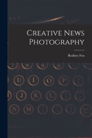 Creative news photography 1014022371 Book Cover