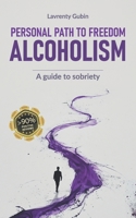 Personal Path to Freedom. Alcoholism: A guide to sobriety B0FHNK3FQW Book Cover