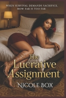 The Lucrative Assignment: When survival demands sacrifice, how far is too far? B0F9LKS5F7 Book Cover