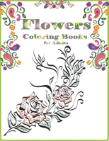 Flowers coloring books: Adult Coloring Book with Relaxing Coloring Pages for Stress-Relief B088VR6LMZ Book Cover