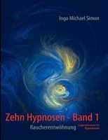Zehn Hypnosen. Band 1: Raucherentwöhnung 3839118387 Book Cover