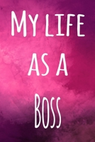 My Life as a Boss: The perfect gift for the boss in your life - 119 page lined journal! 1693965852 Book Cover