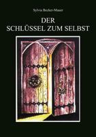 Der Schlüssel zum Selbst: Positives Denken für Anfänger und Fortgeschrittene 3831113246 Book Cover