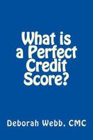 What is a Perfect Credit Score? 1492937649 Book Cover