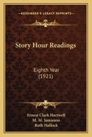 Story Hour Readings: Eighth Year (Classic Reprint) 1164942026 Book Cover