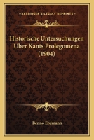 Historische Untersuchungen �ber Kants Prolegomena 1167505816 Book Cover